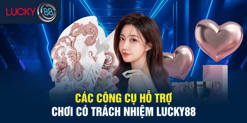 Công cụ hỗ trợ chơi có trách nhiệm tại Lucky88